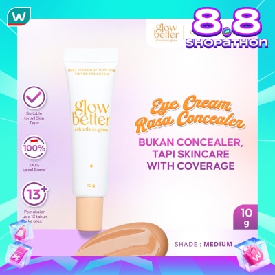 GLOW BETTER Glow Better Effortless Glow Best Version of Your Skin Tinted Eye Cream 10g